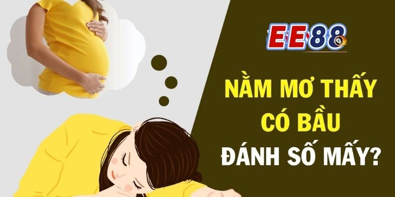 Nằm mơ thấy mình có bầu khi đang chuẩn bị kết hôn